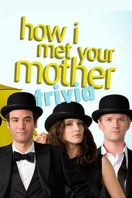 How I Met Your Mother Trivia: Trivia Quiz Game Book by Humphrey, Brandi