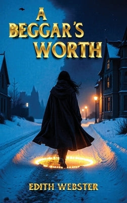 A Beggar's Worth by Webster, Edith