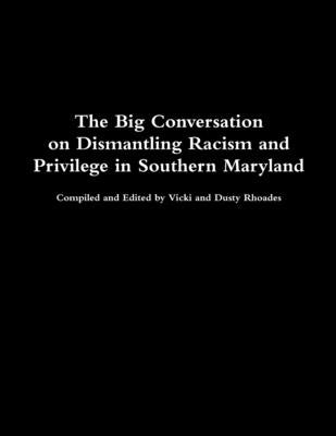 The Big Conversation on Dismantling Racism and Privilege by Rhoades, Vicki And Dusty