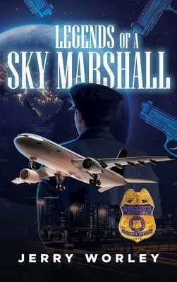 Legends of a Sky Marshall by Worley, Jerry