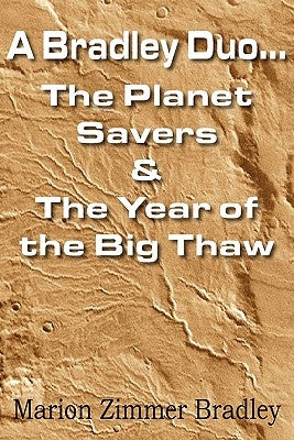 A Bradley Duo... the Planet Savers & the Year of the Big Thaw by Bradley, Marion Zimmer
