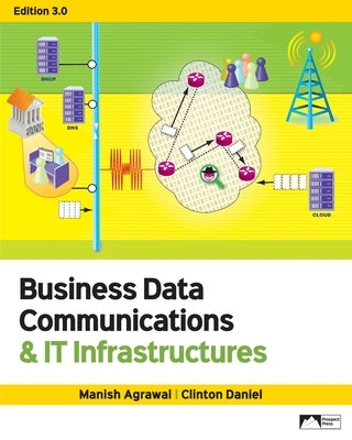 Business Data Communications & IT Infrastructures, Edition 3.0 by Agrawal, Manish