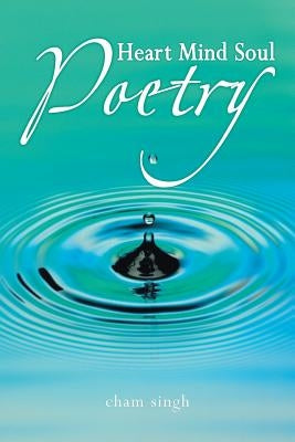 Heart Mind Soul Poetry by Singh, Cham