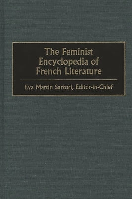The Feminist Encyclopedia of French Literature by Sartori, Eva