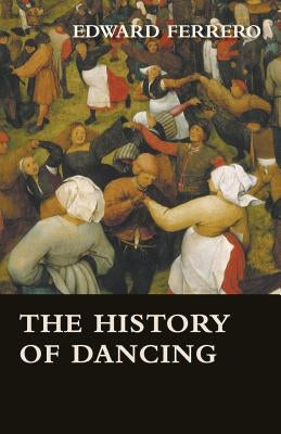 The History of Dancing by Ferrero, Edward