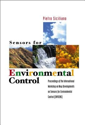 Sensors for Environmental Control - Proceedings of the International Workshop on New Environmentals by Siciliano, Pietro