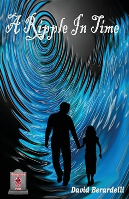 A Ripple In Time by Berardelli, David