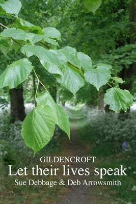 Gildencroft - Let their lives speak by Debbage, Sue