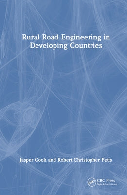 Rural Road Engineering in Developing Countries by Cook, Jasper