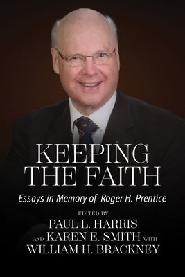 Keeping the Faith: Essays in Memory of Roger H. Prentice by Harris, Paul L.