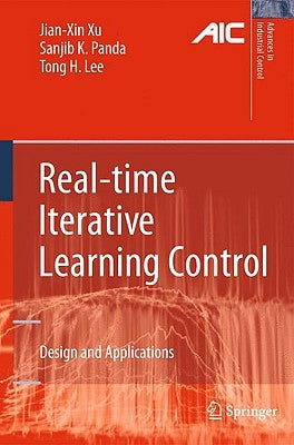 Real-Time Iterative Learning Control: Design and Applications by Xu, Jian-Xin