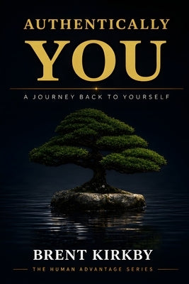Authentically You by Kirkby, Brent