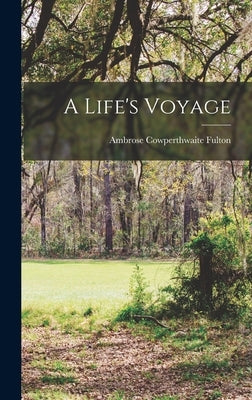 A Life's Voyage by Fulton, Ambrose Cowperthwaite