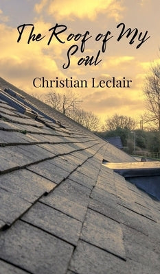 The Roof of My Soul by LeClair, Christian