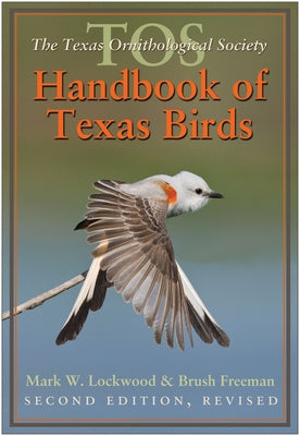 The Tos Handbook of Texas Birds, Second Edition: Volume 47 by Lockwood, Mark W.
