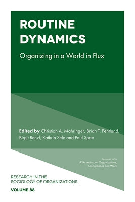 Routine Dynamics: Organizing in a World in Flux by Mahringer, Christian A.