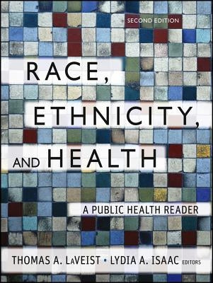 Race, Ethnicity, and Health: A Public Health Reader by Laveist, Thomas A.