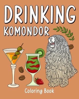 Drinking Komondor Coloring Book: Recipes Menu Coffee Cocktail Smoothie Frappe and Drinks by Paperland