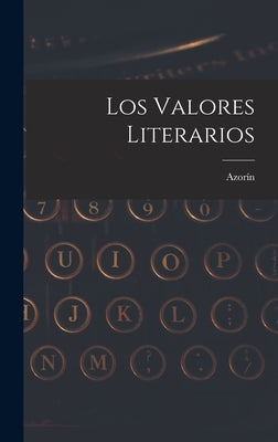 Los Valores Literarios by Azorín