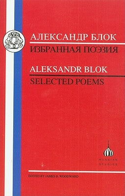 Blok: Selected Poems by Blok, Aleksandr