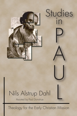 Studies in Paul: Theology for the Early Christian Mission by Dahl, Nils Alstrup