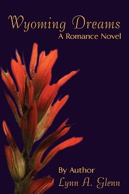 Wyoming Dreams: A Romance Novel by Glenn, Lynn A.