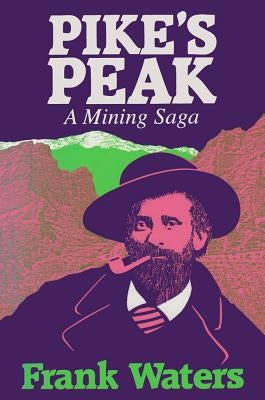 Pike's Peak: A Mining Saga by Waters, Frank