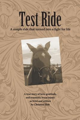Test Ride: A simple ride that turned into a fight for life by Holt, Christine