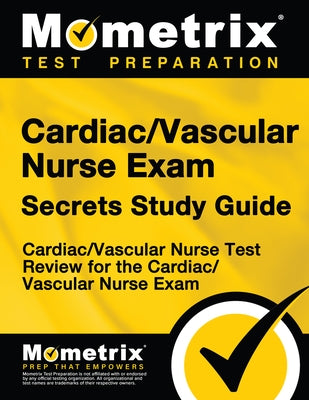 Cardiac/Vascular Nurse Exam Secrets: Cardiac/Vascular Nurse Test Review for the Cardiac/Vascular Nurse Exam by Cardiac/Vascular Nurse Exam Secrets Test