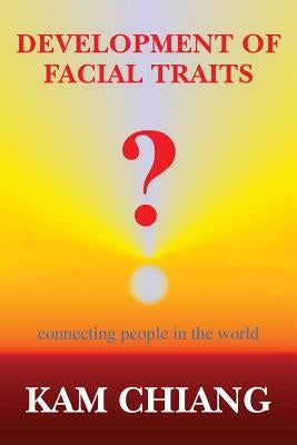 Development of Facial Traits: connecting people in the world by Chiang, Kam