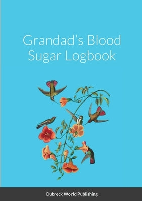 Grandad's Blood Sugar Logbook by World Publishing, Dubreck