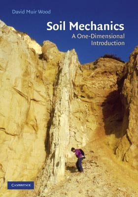 Soil Mechanics: A One-Dimensional Introduction by Wood, David Muir