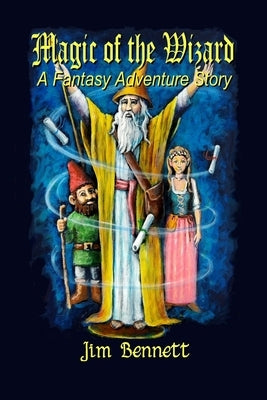 Magic of the Wizard: A Fantasy Adventure Story by Bennett, Jim