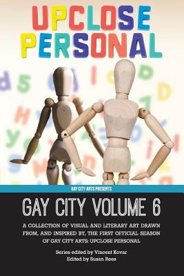 Gay City: Volume 6: UpClose Personal by Kovar, Vincent