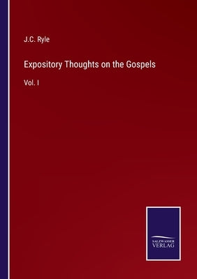 Expository Thoughts on the Gospels: Vol. I by Ryle, J. C.