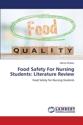 Food Safety For Nursing Students: Literature Review by Shaban, Marwa