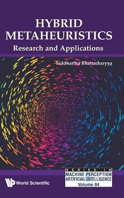 Hybrid Metaheuristics: Research and Applications by Bhattacharyya, Siddhartha