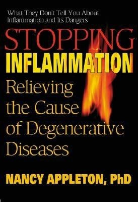 Stopping Inflammation: Relieving the Cause of Degenerative Diseases by Appleton, Nancy
