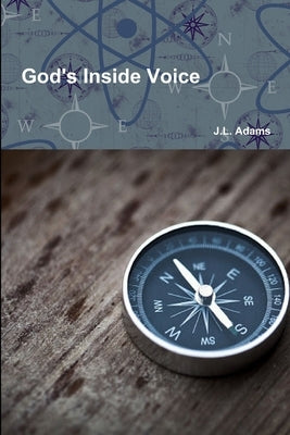 God's Inside Voice by Adams, J. L.
