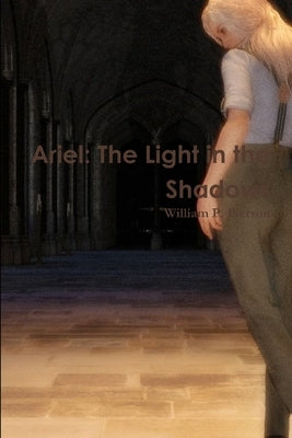 Ariel: The Light in the Shadows by Pierson, William P.