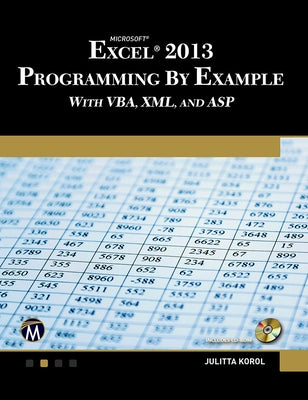 Microsoft Excel 2013 Programming by Example with Vba, XML, and ASP by Korol, Julitta