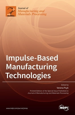 Impulse-Based Manufacturing Technologies by Psyk, Verena