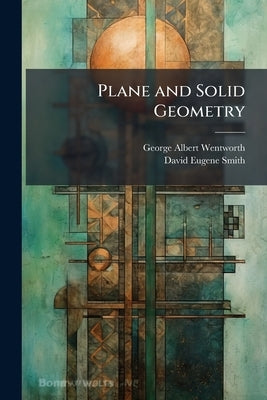Plane and Solid Geometry by Wentworth, George Albert