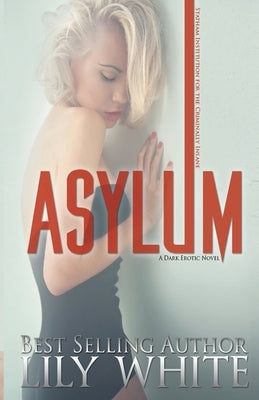 Asylum: A Dark Romance Thriller by White, Lily