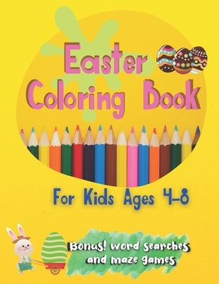Easter Coloring Book For Kids Ages 4-8: Large Print For Toddlers And Kids Suitable for both boys and girls Includes Bonus Easter Word Searches and Maz by Davenport, Kyong