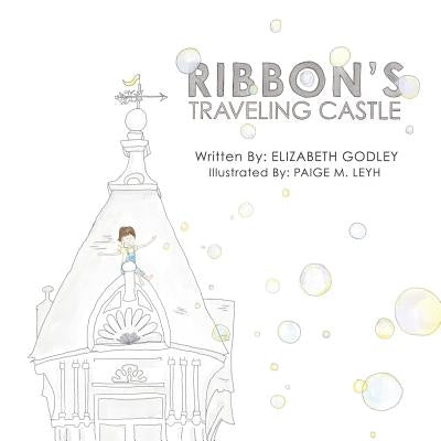 Ribbon's Traveling Castle by Godley, Elizabeth