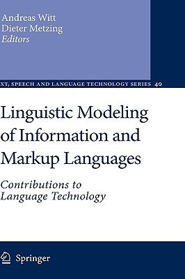 Linguistic Modeling of Information and Markup Languages: Contributions to Language Technology by Witt, Andreas