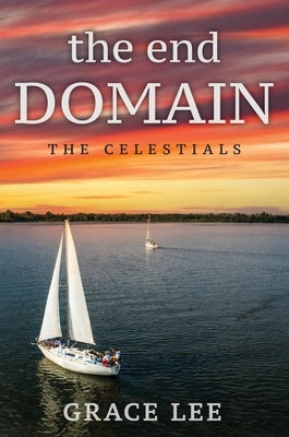 The End Domain the Celestials by Lee, Grace