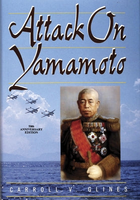 Attack on Yamamoto by Glines, Carroll V.