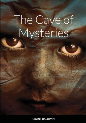 The Cave of Mysteries paperback by Baldwin, Grant